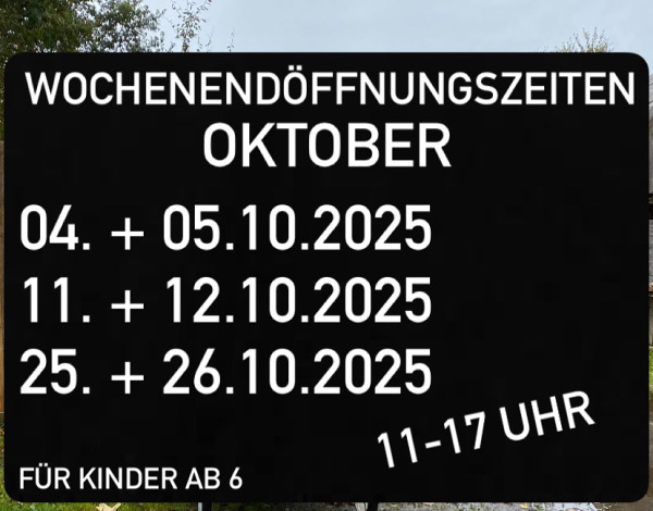 WOCHENENDÖFFNUNGSZEITEN im Oktober 2025